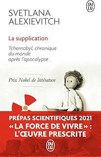 La supplication : Tchernobyl, chronique du monde après l'apocalypse - Prépas scientifiques 2020-2021