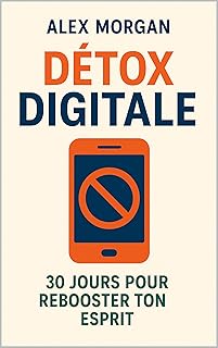 Détox Digitale : 30 Jours pour Rebooter Ton Esprit (Bien être / Perte de poids)