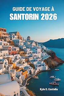 GUIDE DE VOYAGE À SANTORIN 2026: La beauté des îles grecques