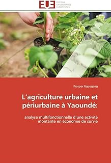 L'agriculture urbaine et périurbaine à Yaoundé:: analyse multifonctionnelle d'une activité montante en économie de survie