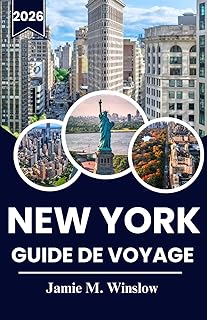 NEW YORK GUIDE DE VOYAGE 2026: Le regard d'un habitant sur l'énergie, la gastronomie, la culture et la magie du quotidien de la ville qui ne dort jamais