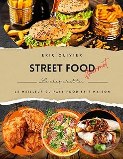 STREET FOOD & FAST FOOD : L'Art de la Version Gourmet Maison