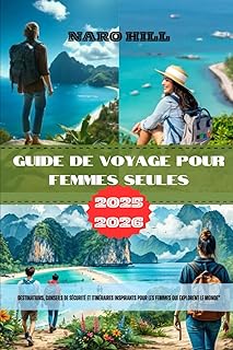 GUIDE DE VOYAGE FÉMININ SOLO 2028-2026: Meilleures destinations, conseils de sécurité et itinéraires stimulants pour les femmes qui explorent le monde