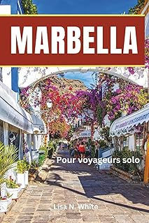 Guide de voyage solo à Marbella pour femmes: Planification intelligente, exploration en toute sécurité et expériences enrichissantes pour les femmes voyageuses seules