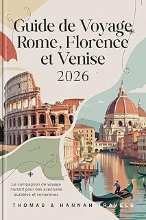 Guide de Voyage Rome, Florence et Venise 2026: Le compagnon de voyage narratif pour des aventures durables et immersives (Collection de Voyages Thomas & Hannah (French Edition))