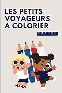 Livre de coloriage – Les petits voyageurs à colorier France | Cahier de coloriage pour Enfants 6-10 Ans | Histoire de vacances, aventures et voyages: ... et amusant - Idée cadeau fille et garçon